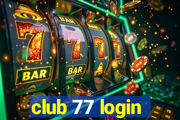 club 77 login